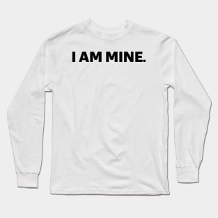 I am mine - black text Long Sleeve T-Shirt